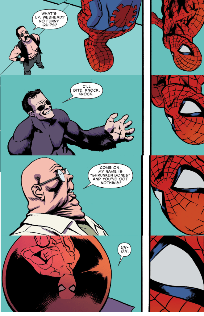 Panels of a Spider-Man comic. 
Ngar the Screamer: What's up, Webhead? No funny quips?
Spider-Man doesn't speak and stares at him.
Gorilla Man: I'll bite. Knock, knock.
Spider-Man doesn't speak and still stares.
Shrunken Bones: Come on. My name is "Shrunken Bones" and you've got nothing?
Spider-Man doesn't speak, and continues to stare.
Ruby Thursday: Uh-oh.
Spider-Man still doesn't speak. We are zoomed in very close to his eye as he stares.